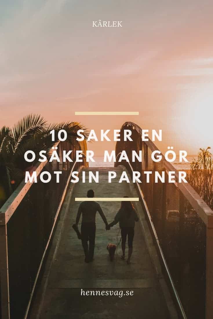 10 Saker En Osäker Man Gör Mot Sin Partner 