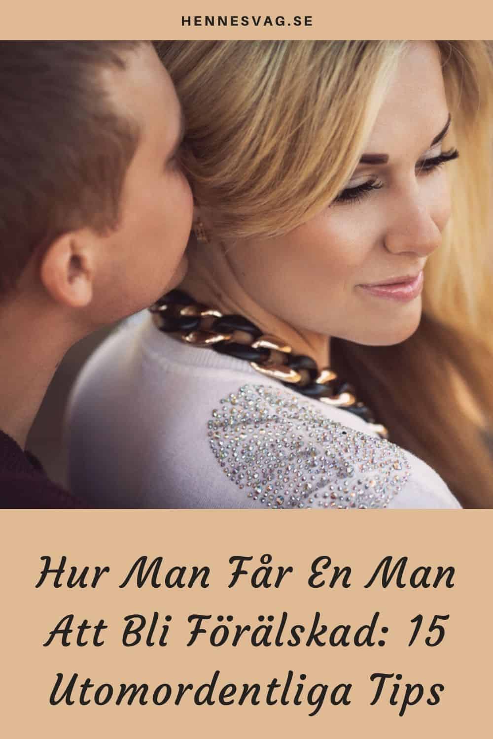 Hur Man Får En Man Att Bli Förälskad: 15 Utomordentliga Tips