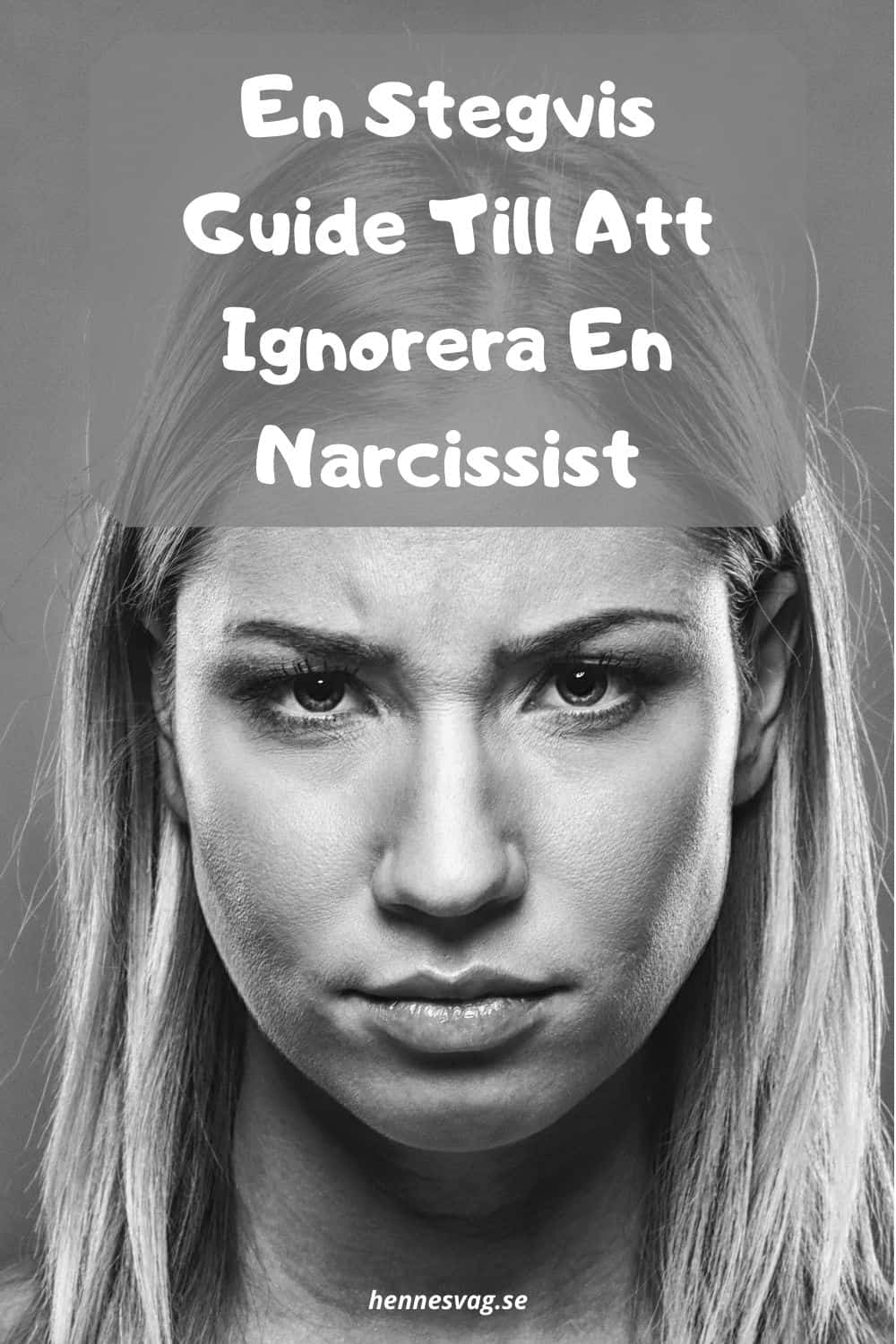 En Stegvis Guide Till Att Ignorera En Narcissist