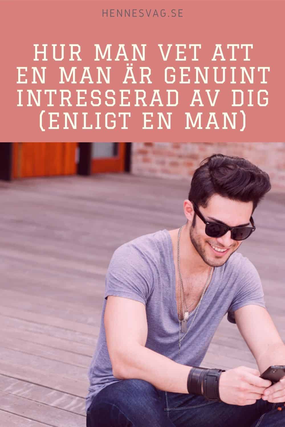 Hur Man Vet Att En Man Är Genuint Intresserad Av Dig (Enligt En Man)