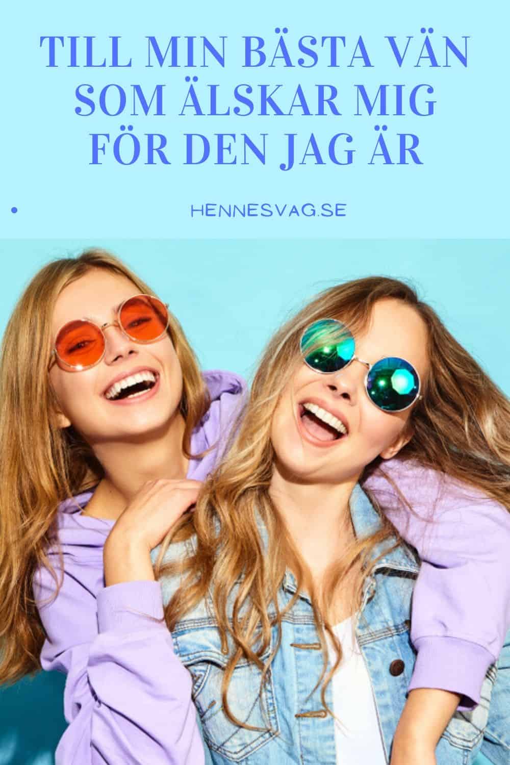 Till Min Bästa Vän Som Älskar Mig För Den Jag Är