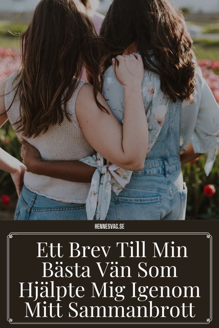 Ett Brev Till Min Bästa Vän Som Hjälpte Mig Igenom Mitt Sammanbrott