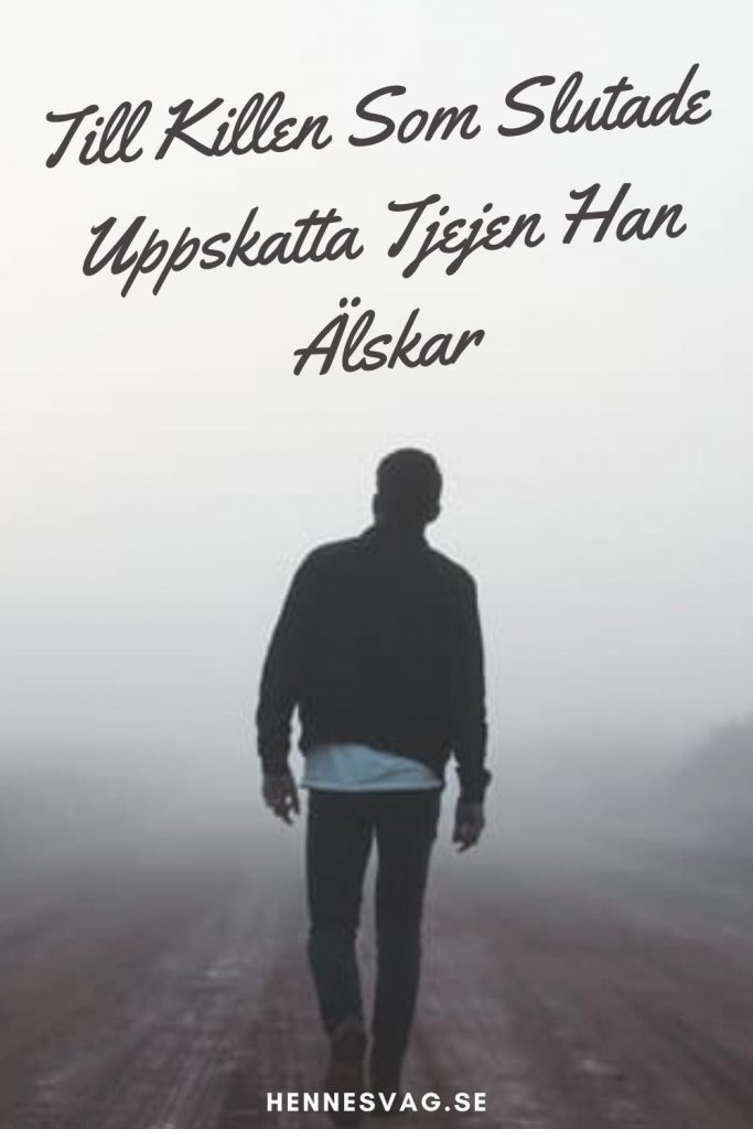 Hur Kanns Det For Killen Nar Tjejen Kommer