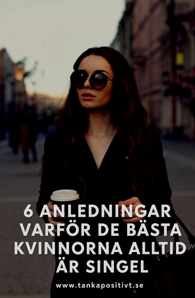 6 Redenen Waarom De Beste Vrouwen Altijd Single Zijn 6 Redenen Waarom De Beste Vrouwen Altijd Single Zijn
