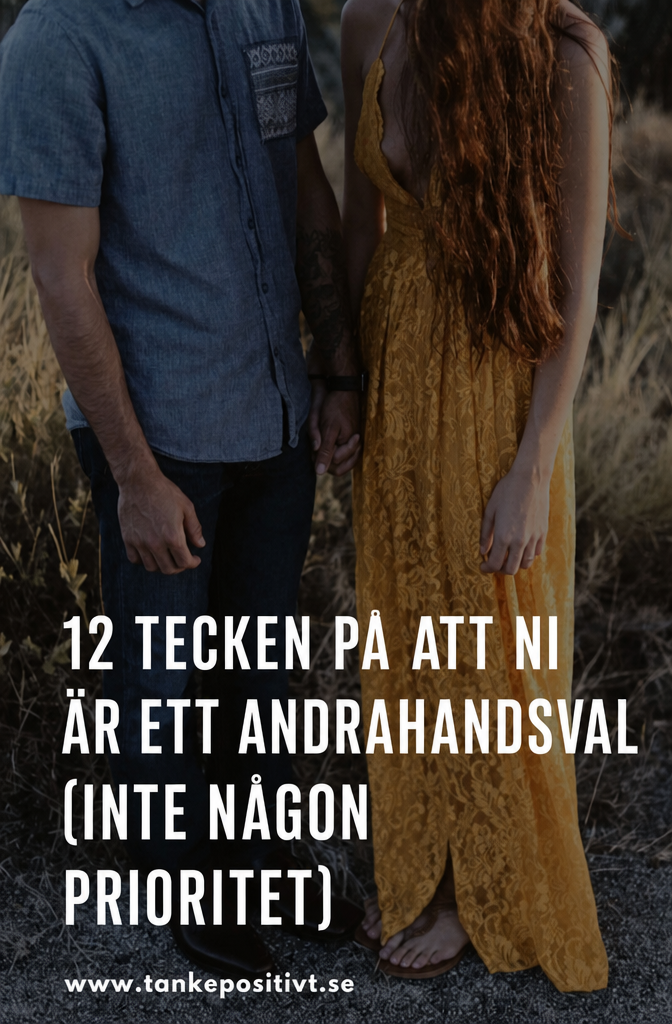 12 Signalen Dat Je Zijn Tweede Keus Bent (In Plaats Van Zijn Prioriteit)