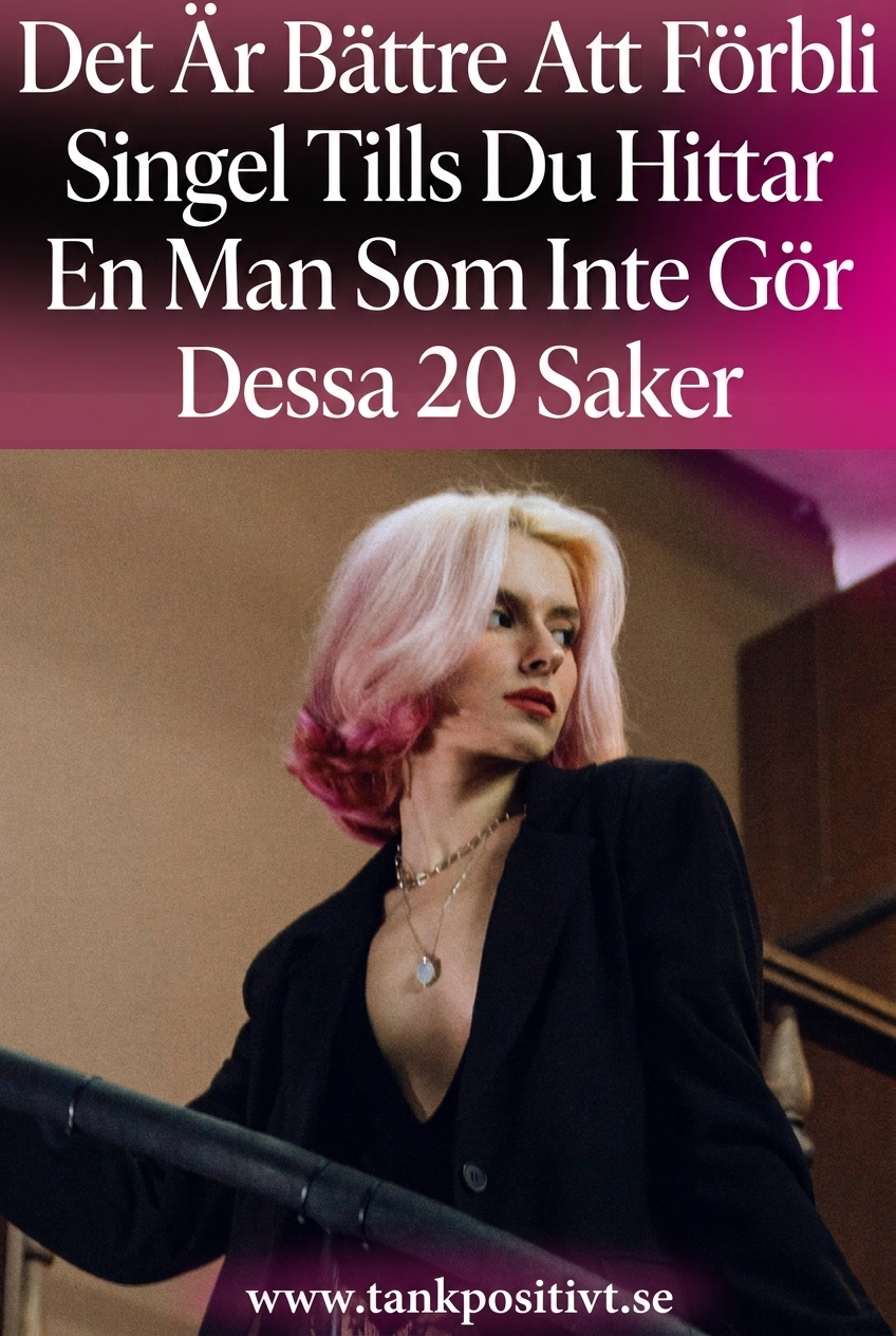 Bättre att vara singel än med en man som gör de här 20 sakerna