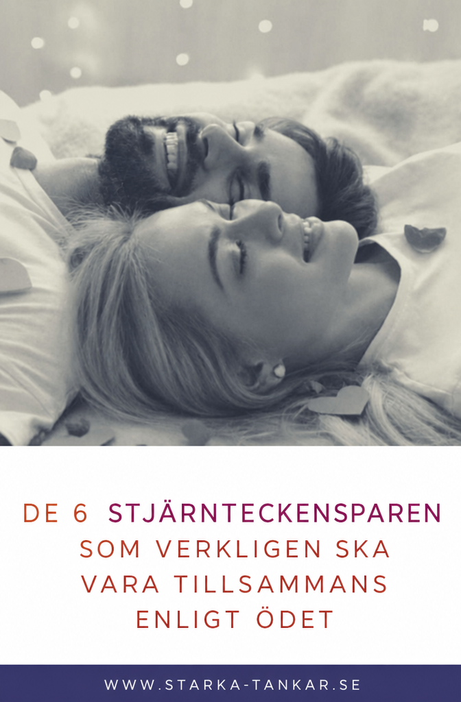 De 6 stj&auml;rnteckenparen som verkligen &auml;r menade f&ouml;r varandra