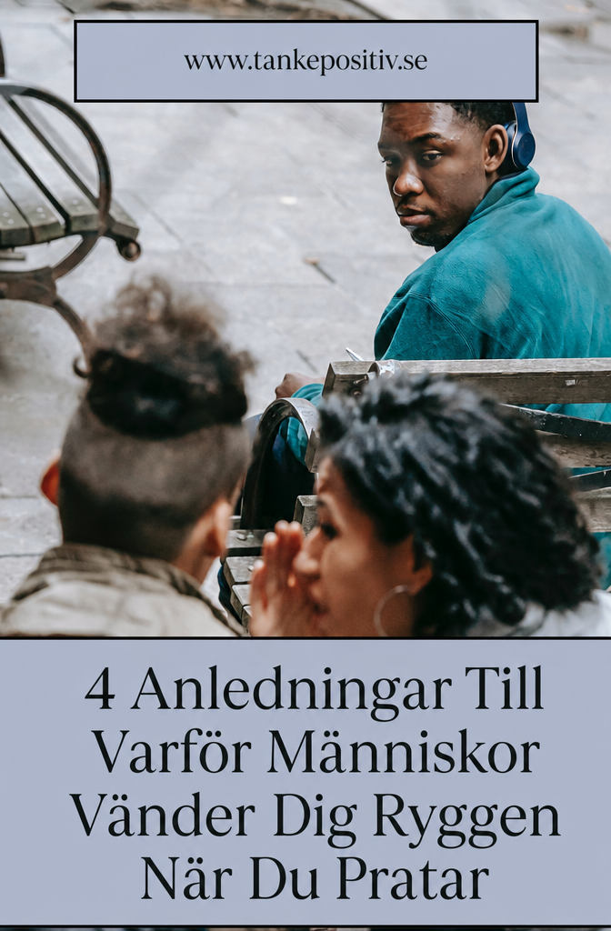 4 anledningar till att folk pratar bakom ryggen på dig